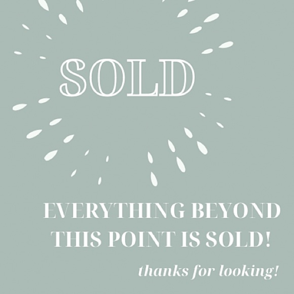 Everything SOLD beyond this point :)